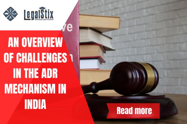 An Overview of Challenges in the ADR Mechanism in India